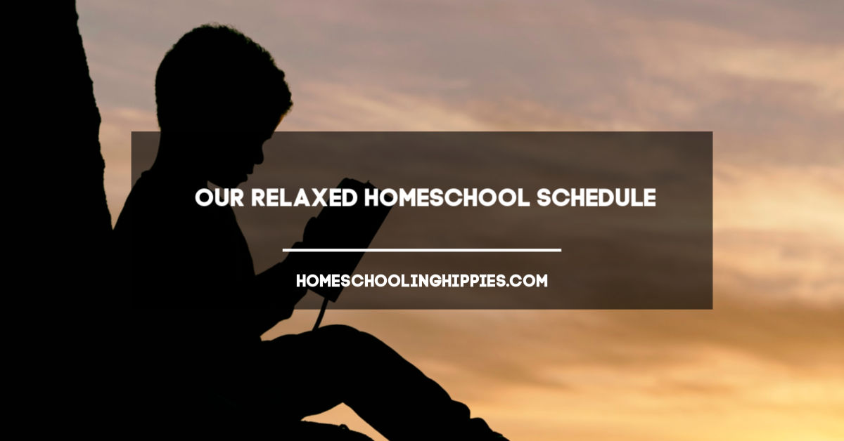 What Our Relaxed Homeschool Schedule Looks Like Homeschooling Hippies what-our-relaxed-homeschool-schedule-looks-like-homeschooling-hippies