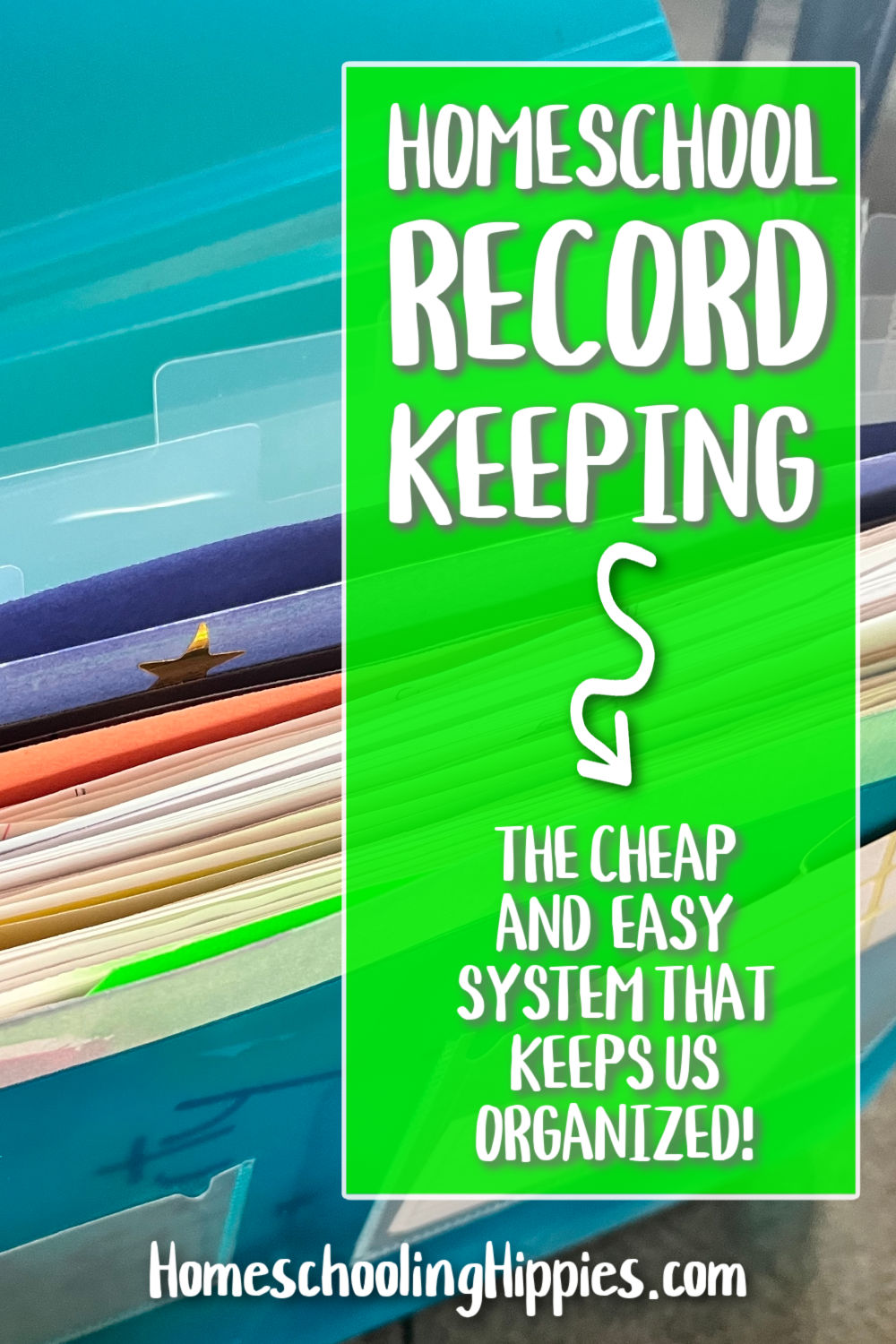 Text: Homeschool Record Keeping: The Cheap and Easy System that Keeps Us Organized - HomeschoolingHippies.com Image: Colorful papers in an accordion folder
